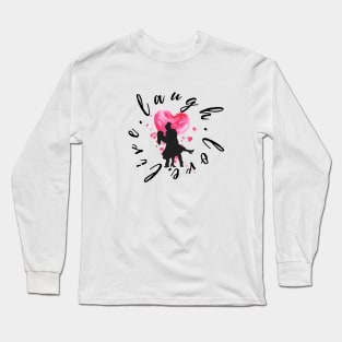 live. laugh. love. Long Sleeve T-Shirt